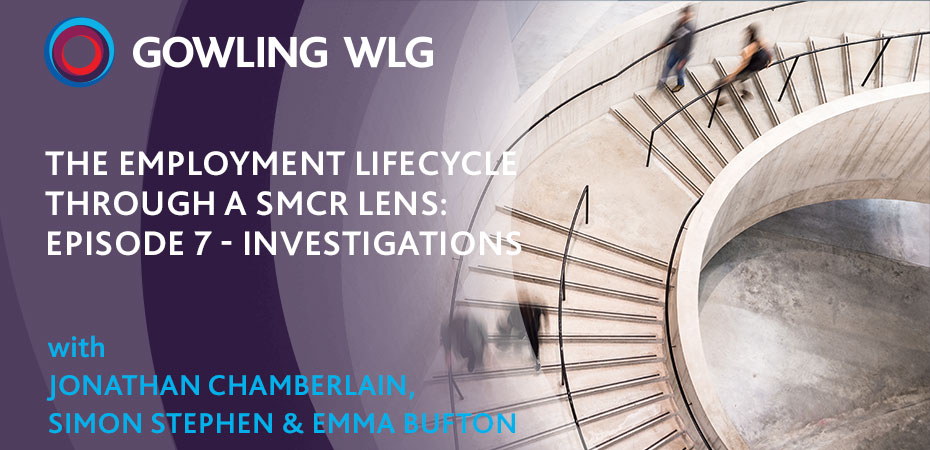 Listen to the podcast - The Employment Lifecycle through a SMCR lens: episode 7 - investigations